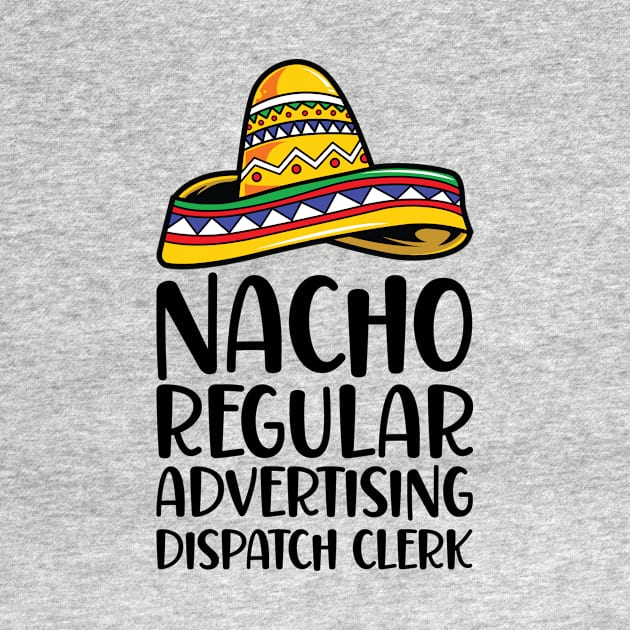 Nacho Regular Advertising Dispatch Clerk by Saimarts